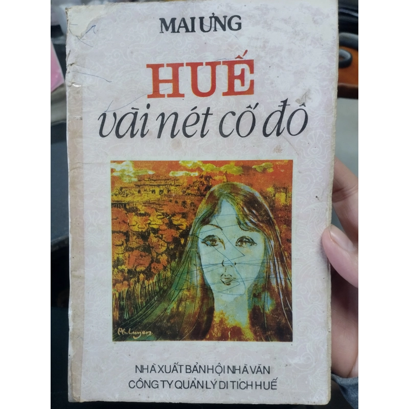 Huế Vài Nét Cố Đô (NXB Hội Nhà Văn 1991) - Mai Ưng, 143 Trang 367853