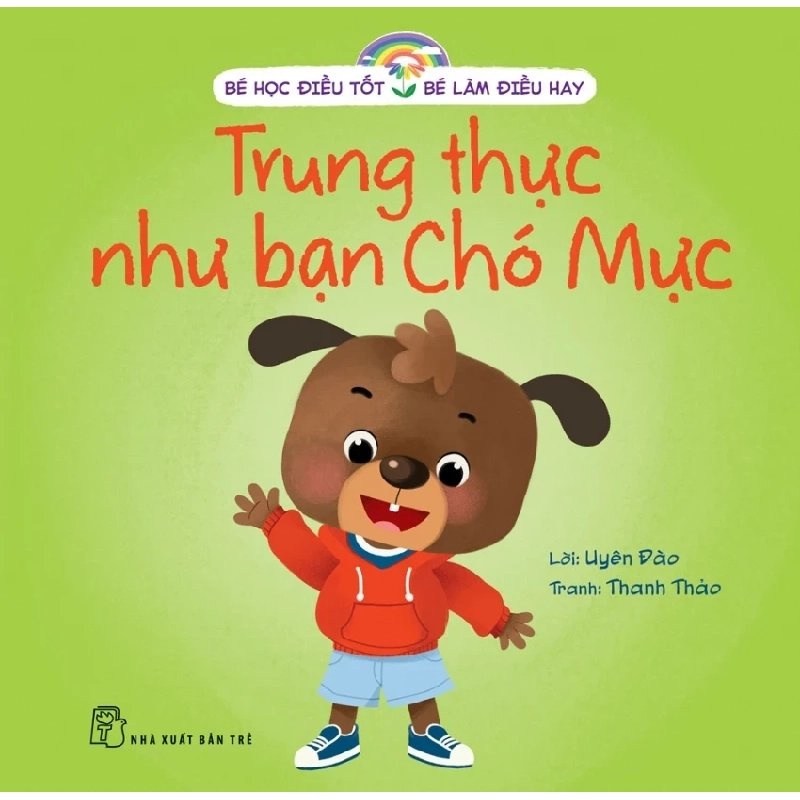 Bé Học Điều Tốt - Bé Làm Điều Hay - Trung Thực Như Bạn Chó Mực - Uyên Đào, Thanh Thảo (Mới 100%) Kiến thức, kỹ năng sống cho trẻ, NXB Trẻ - SÁCH ĐẠI HỌC 489097