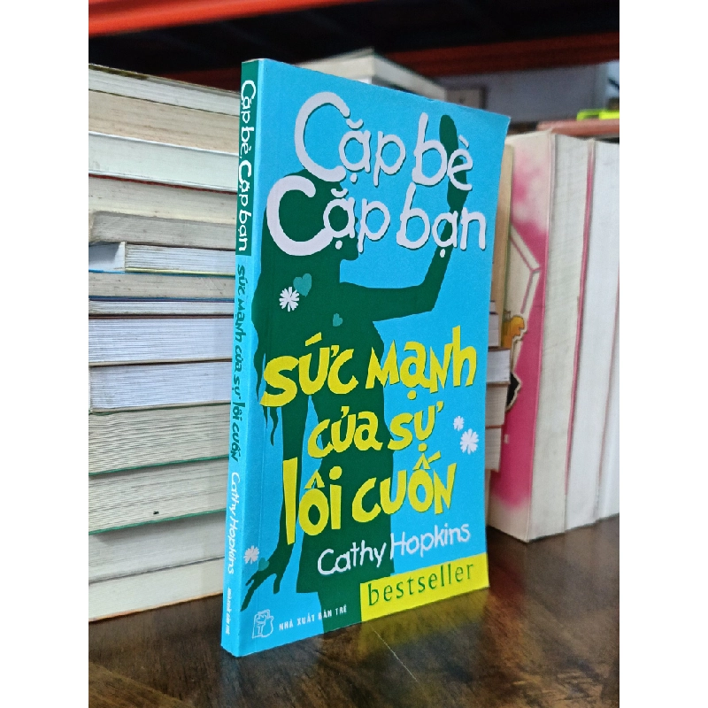 Cặp bè cặp bạn: Sức mạnh của sự lôi cuốn - Cathy Hopkins (Quỳnh Thông & Vĩnh Thắng dịch) 467746