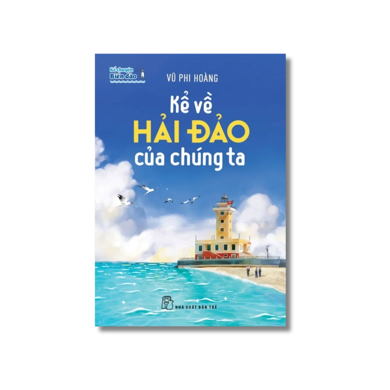 Kể chuyện biển đảo: Kể về hải đảo của chúng ta - Vũ Phi Hoàng 723937