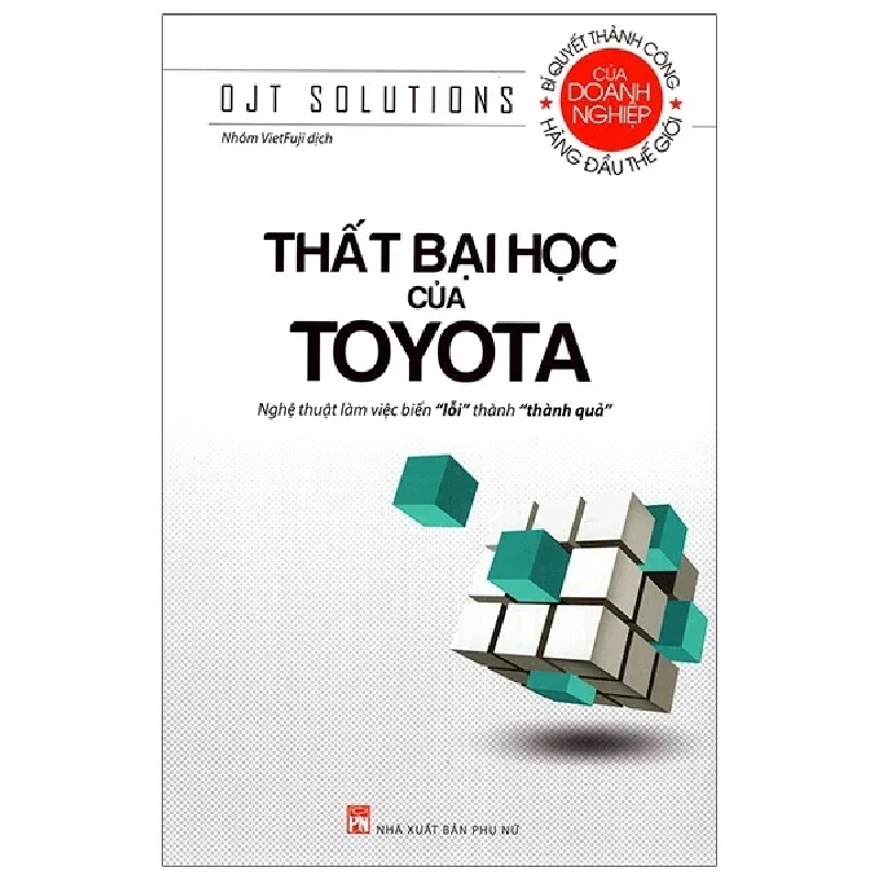 Thất Bại Học Của Toyota - OJT Solutions (Mới 100%) Nhân vật, bài học kinh doanh, NXB Phụ Nữ - SÁCH ĐẠI HỌC 485863