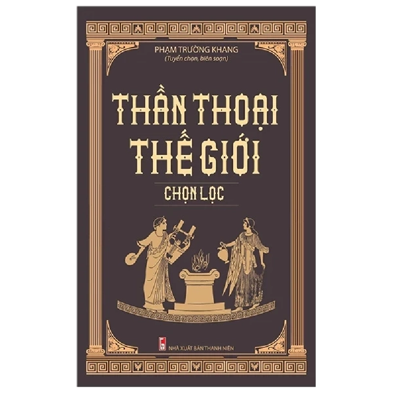 Thần Thoại Thế Giới Chọn Lọc - Phạm Trường Khang 402708