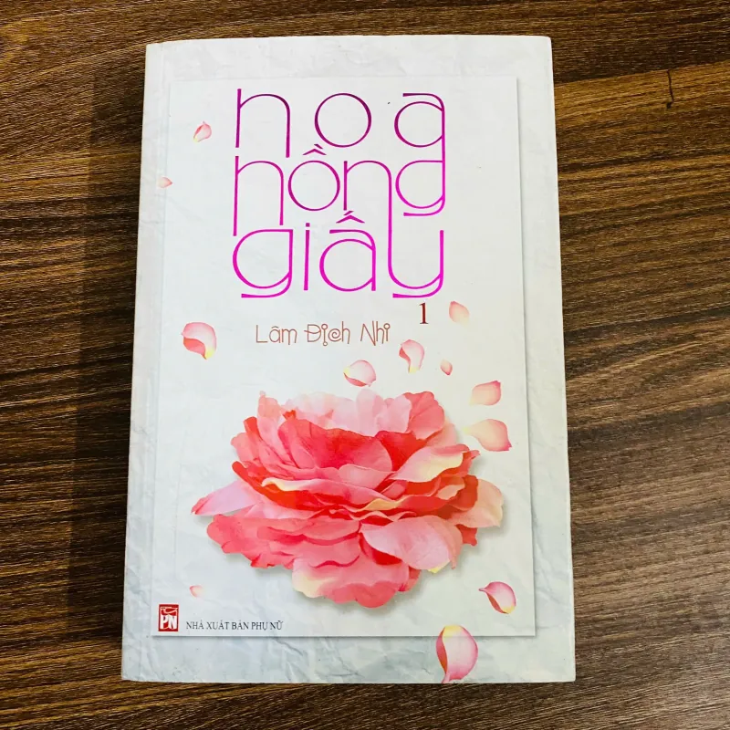 Tiểu thuyết ngôn tình -  tập 1 - Hoa hồng giấy - Lâm Địch Nhi#HATRA 975139