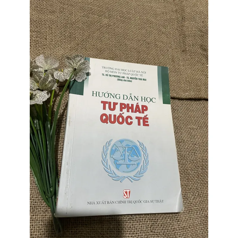 Tư pháp quốc tế TS. VŨ THỊ PHƯƠNG LAN - TS. NGUYỄN THÁI MAI 797702