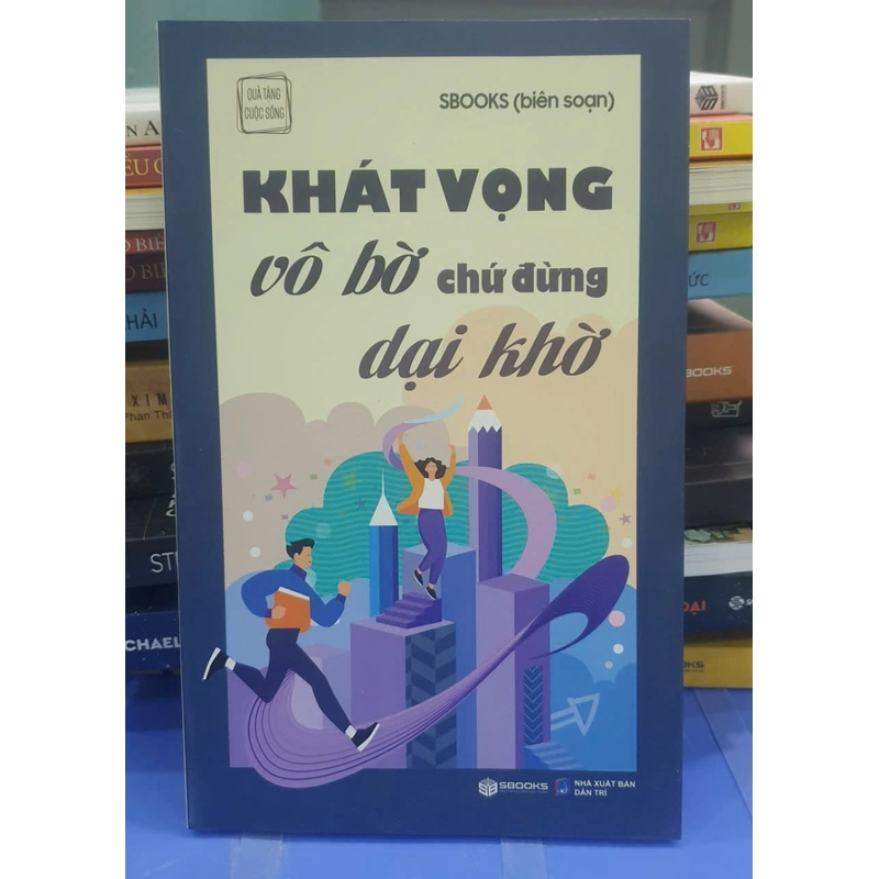 Khát Vọng Vô Bờ Chứ Đừng Dại Khờ 318631