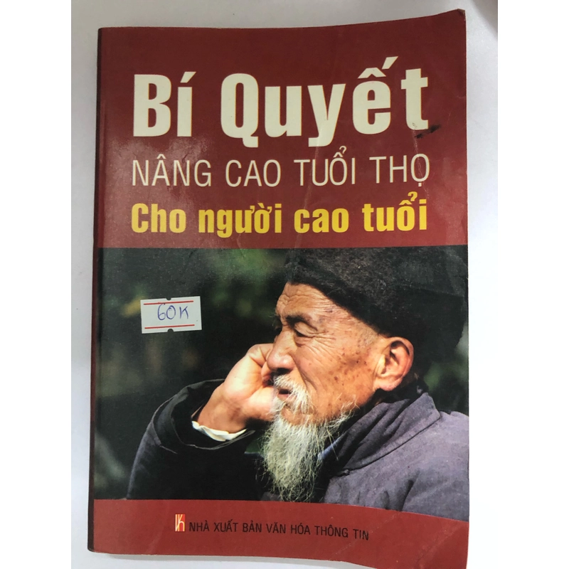 BÍ QUYẾT NÂNG CAO TUỔI THỌ CHO NGƯỜI CAO TUỔI  347 trang, nxb: 2006 306526