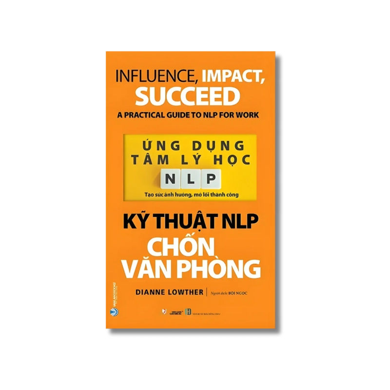 Ứng dụng tâm lý học NLP - Kỹ thuật NLP chốn văn phòng - Dianne Lowther Vanvosach 721682