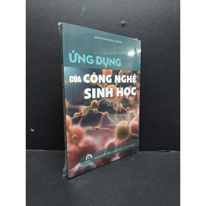 Ứng dụng của công nghệ sinh học mới 100% HCM1906 GS.TS.NGND Nguyễn Lâm Dũng SÁCH KHOA HỌC ĐỜI SỐNG 915944
