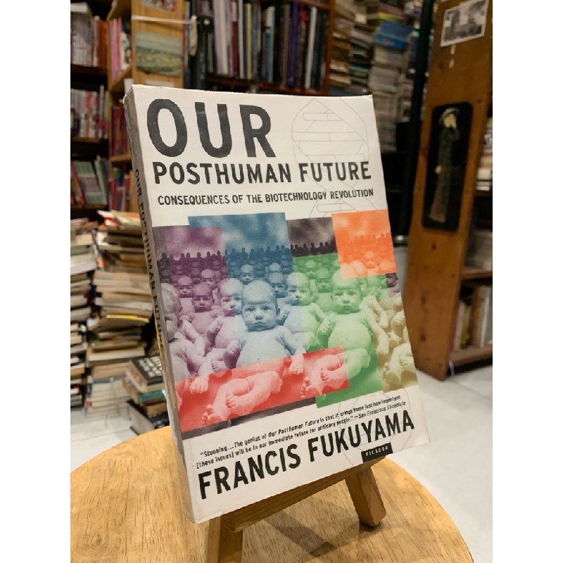 OUR POSTHUMAN FUTURE: Consequences of the Biotechnology Revolution - Francis Fukuyama 183493