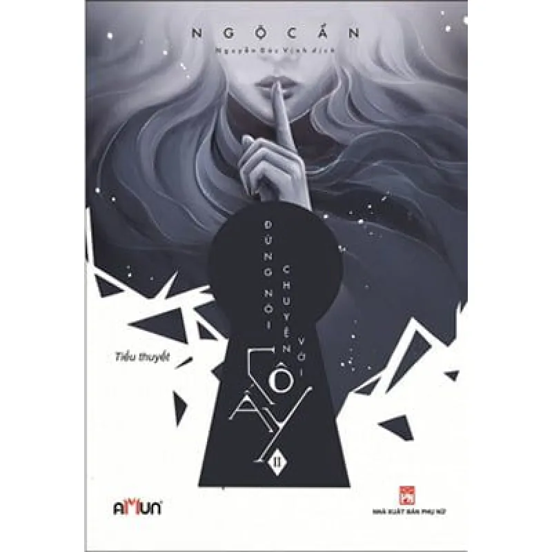 Đừng Nói Chuyện Với Cô Ấy (Tập 2) - Ngộ Cẩn, Nguyễn Đức Vinh 471906