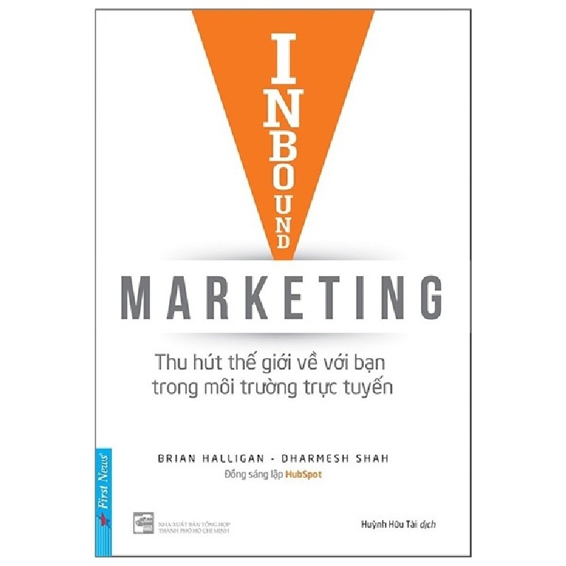 Inbound Marketing - Thu Hút Thế Giới Về Với Bạn Trong Môi Trường Trực Tuyến - Brian Halligan, Dharmesh Shah 138642