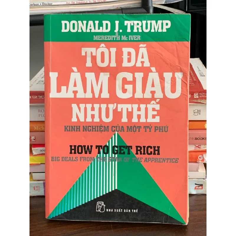Tôi đã làm giàu như thế – Donald J. Trump 560071