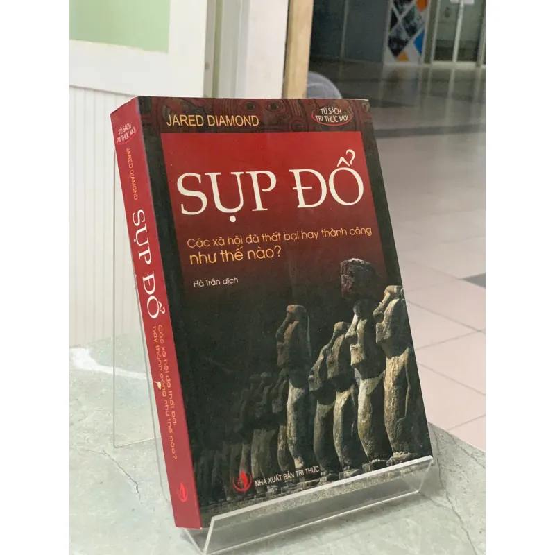 SỤP ĐỔ: CÁC XÃ HỘI ĐÃ THẤT BẠI HAY THÀNH CÔNG NHƯ THẾ NÀO - JARED DIAMOND 602847