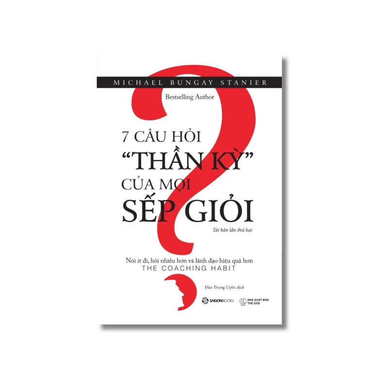 7 câu hỏi "Thần Kỳ" của mọi Sếp giỏi - Michael Bungay Stanier Vanvosach 722187