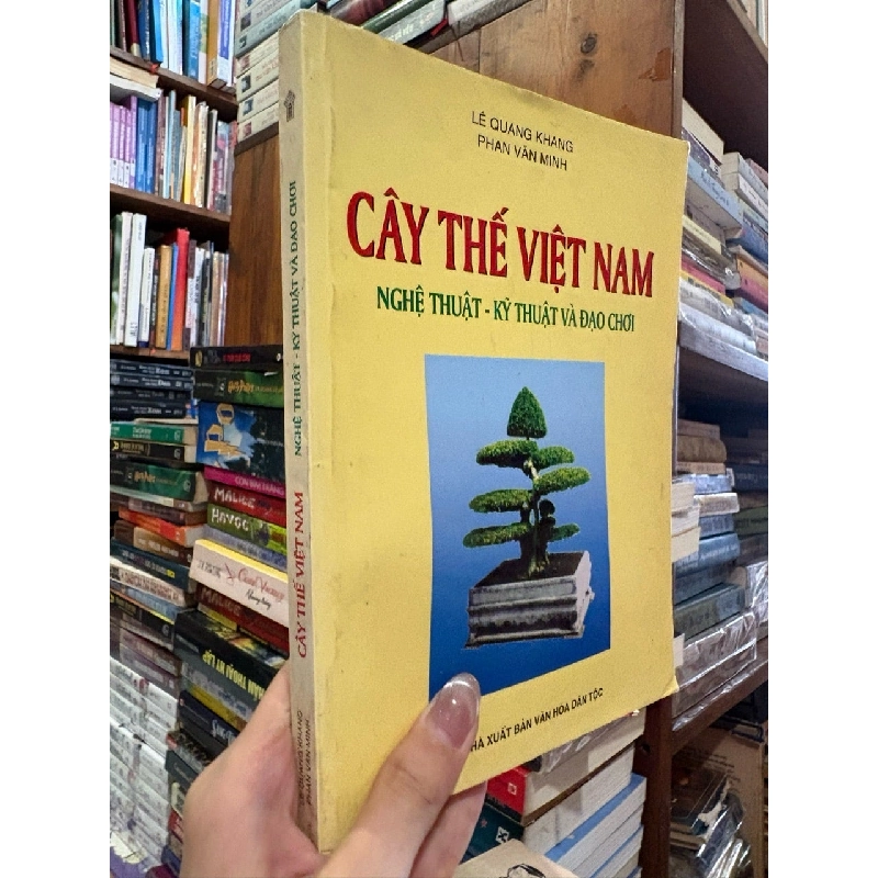 Cây thế Việt Nam nghệ thuật - kỹ thuật và đạo chơi - Lê Quang Khang , Phan Văn Minh 933555