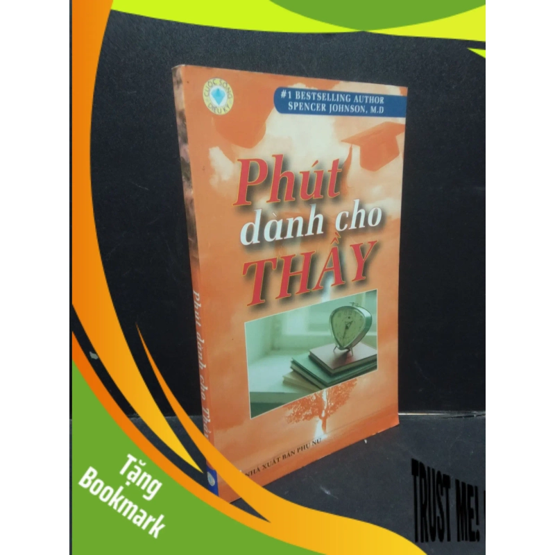 (TẶNG BOOKMARK) Phút dành cho Thầy Spencer Johnson, M.D 2007 mới 80% bẩn nhẹ RBK1504 kỹ năng 950859