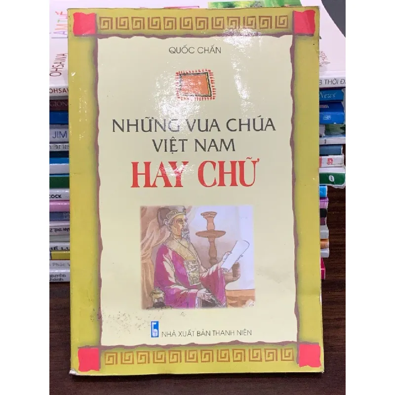 Những vua chúa Việt Nam hay chữ – Quốc Chấn 563621