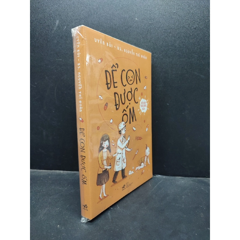 Để con được ốm Uyên Bùi - BS. Nguyễn Trí Đoàn mới 100% HCM0805 nuôi dạy trẻ 914380