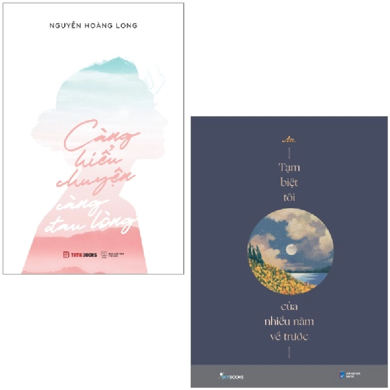 Combo Sách Tạm Biệt Tôi Của Nhiều Năm Về Trước + Càng Hiểu Chuyện Càng Đau Lòng (Bộ 2 Cuốn) - An, Nguyễn Hoàng Long 743289