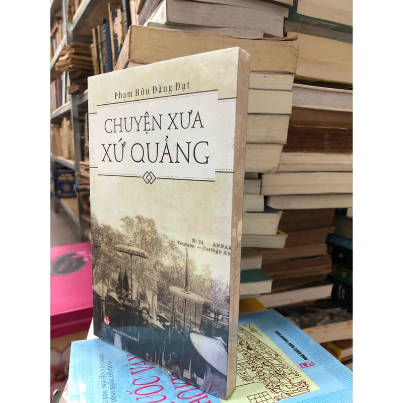 CHUYỆN XƯA XỨ QUẢNG - Phạm Hữu Đăng Đạt 455499