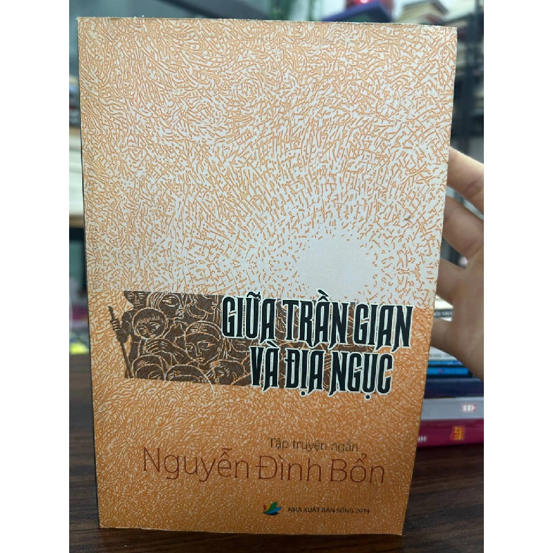 Giữa Trần Gian Và Địa Ngục - Nguyễn Đình Bổn - Nguyễn Đình Bổn 961040