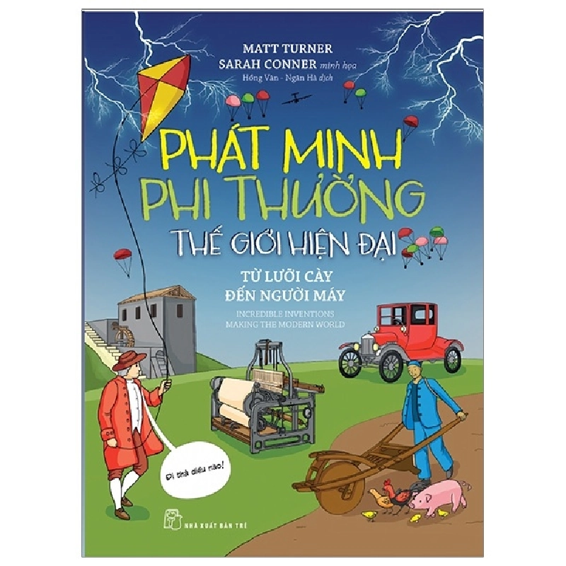 Phát minh phi thường. Thế giới hiện đại - Từ lưỡi cày đến người máy - Matt Turner, Sarah Conner minh họa 2020 New 100% HCM.PO 47233