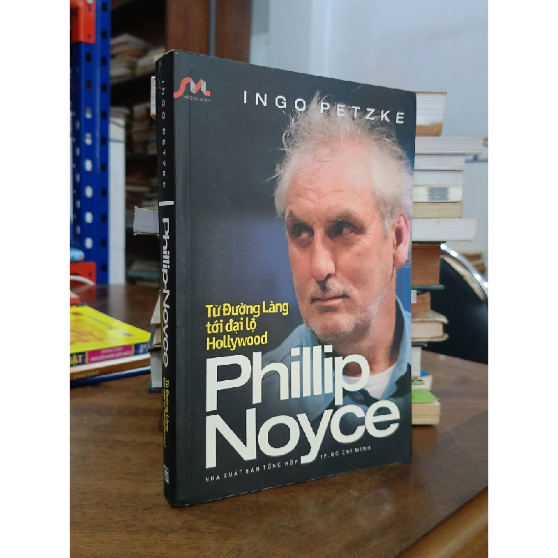 Philip Noyce: Từ Đường Làng tới đại lộ Hollywood - Ingo Petzke (Minh Phương dịch) 476481
