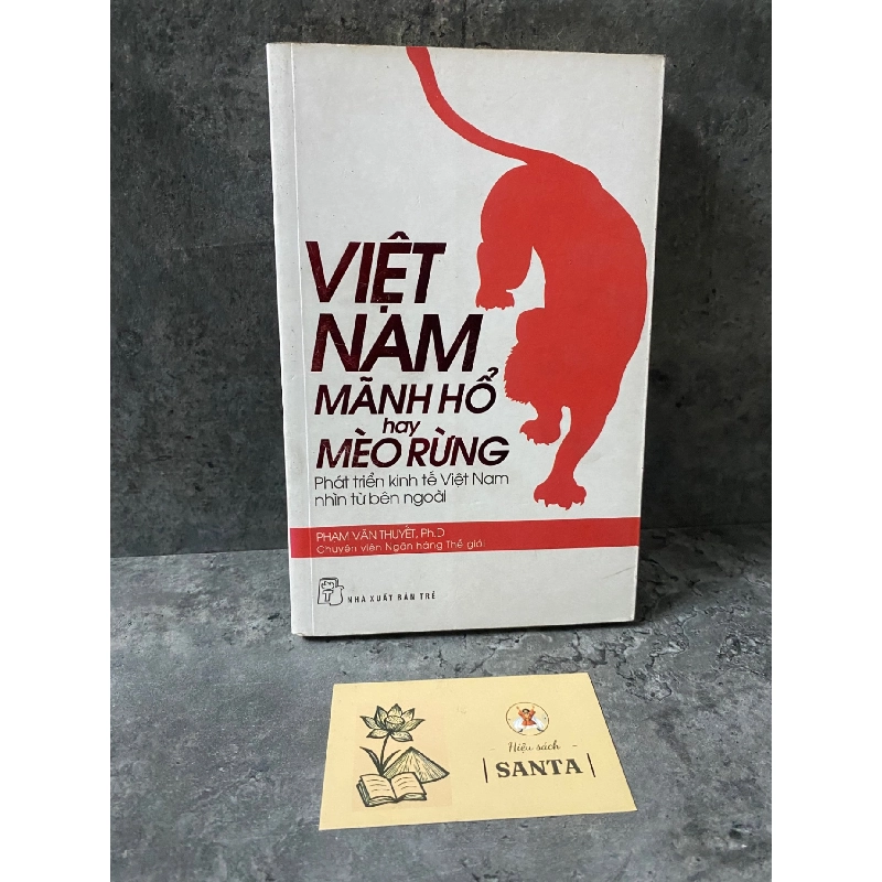 Việt Nam mãnh hổ hay mèo rừng- Phạm Văn Thuyết (sách lưu kho chưa qua sd, giấy xốp có ố) Kinh doanh - Marketing STB0302 909369