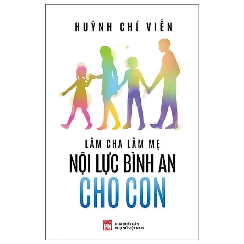 Làm Cha Làm Mẹ Nội Lực Bình An Cho Con - Huỳnh Chí Viễn 280212