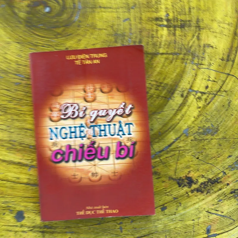 CỜ TƯỚNG BÍ QUYẾT NGHỆ THUẬT CHIẾU BÍ - lưu điện trung & tế tân an 1002495