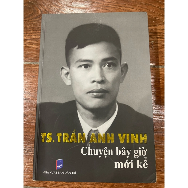 Chuyện bây giờ mới kể - TS. Trần Anh Vinh (BM) 464510