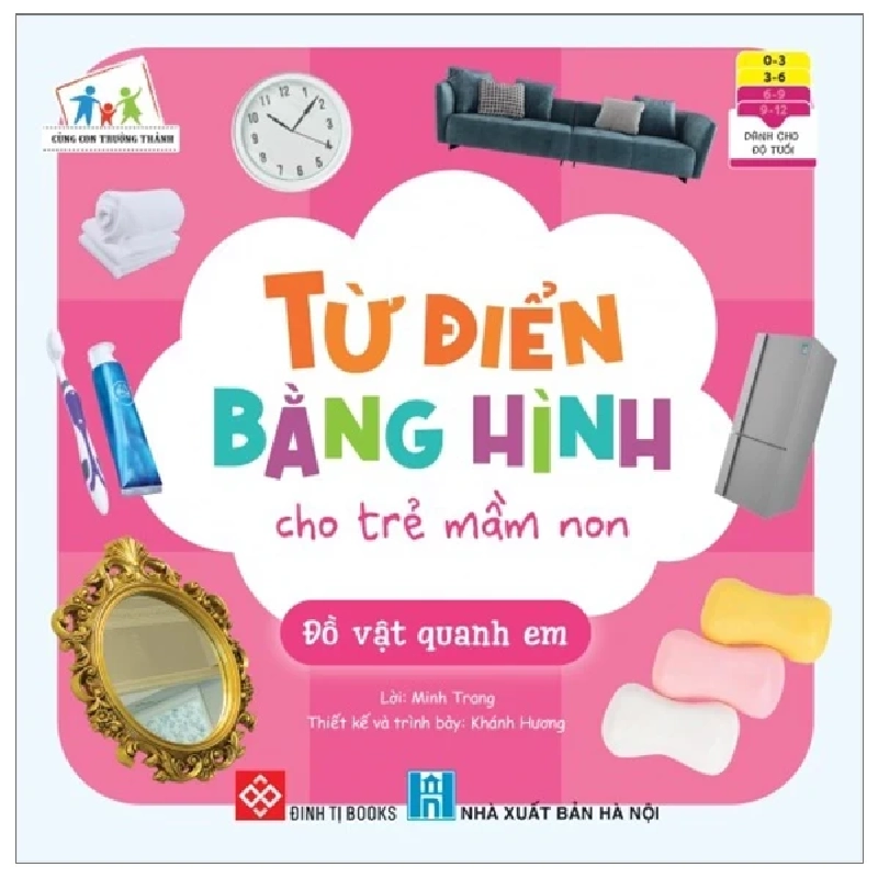 Cùng Con Trưởng Thành - Từ Điển Bằng Hình Cho Trẻ Mầm Non - Đồ Vật Quanh Em - Minh Trang, Ngọc Linh 334613