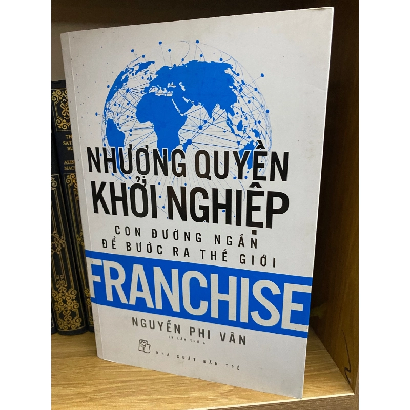 Nhượng quyền khởi nghiệp - Nguyễn Phi Vân ( sách lưu kho mới 85%,ố cạnh) Kinh doanh - Marketing STB0302 909362