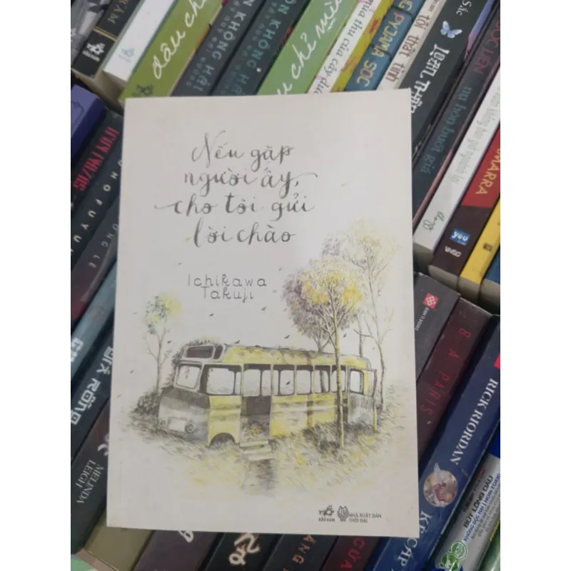 Nếu gặp người ấy cho tôi gởi lời chào 991125