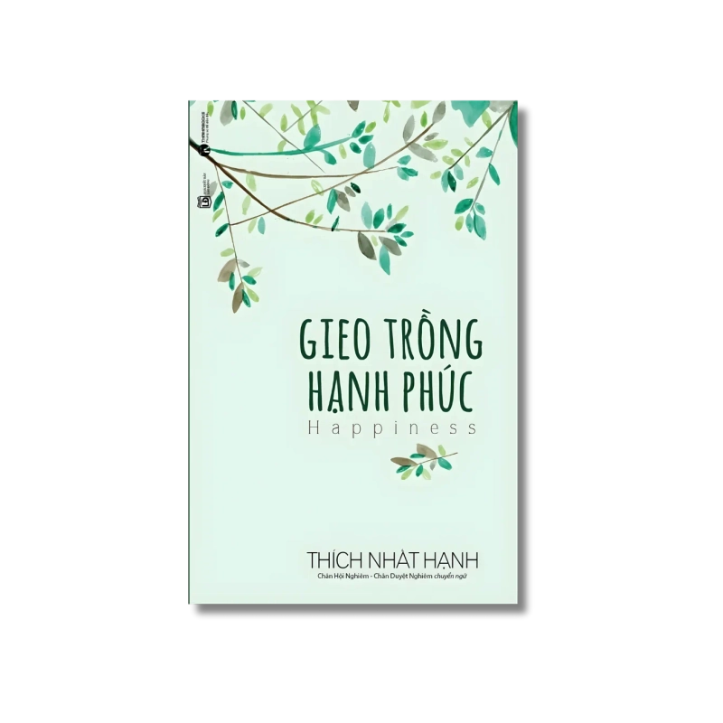 Gieo trồng hạnh phúc - Thích Nhất Hạnh Vanvosach 725074