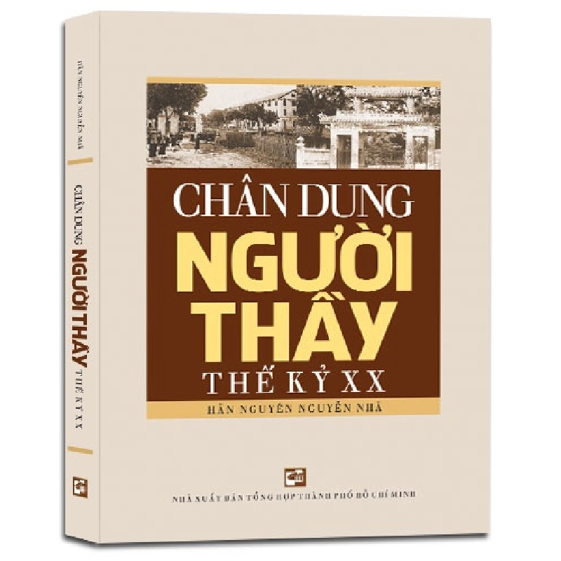 Chân dung người thầy thế kỷ XX mới 100% Hãn Nguyên Nguyễn Nhã 2017 HCM.PO 177610