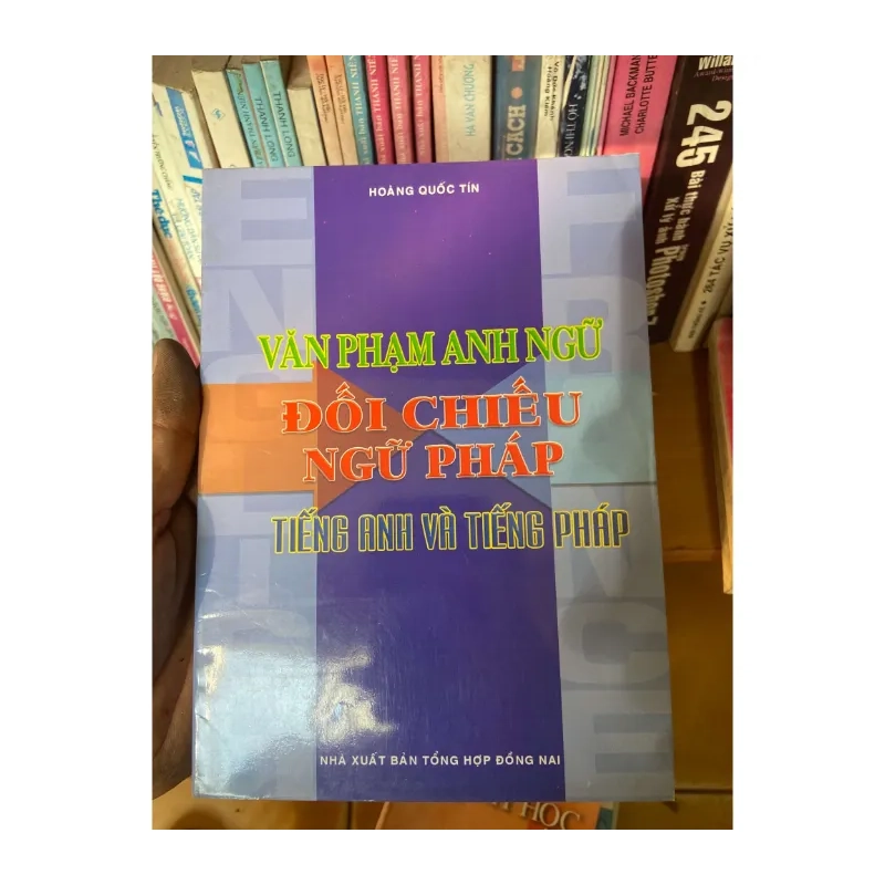 Văn Phạm Anh Ngữ Đối Chiếu Ngữ Pháp Tiếng Anh Và Tiếng Pháp - Hoàng Quốc Tín 2005 989245