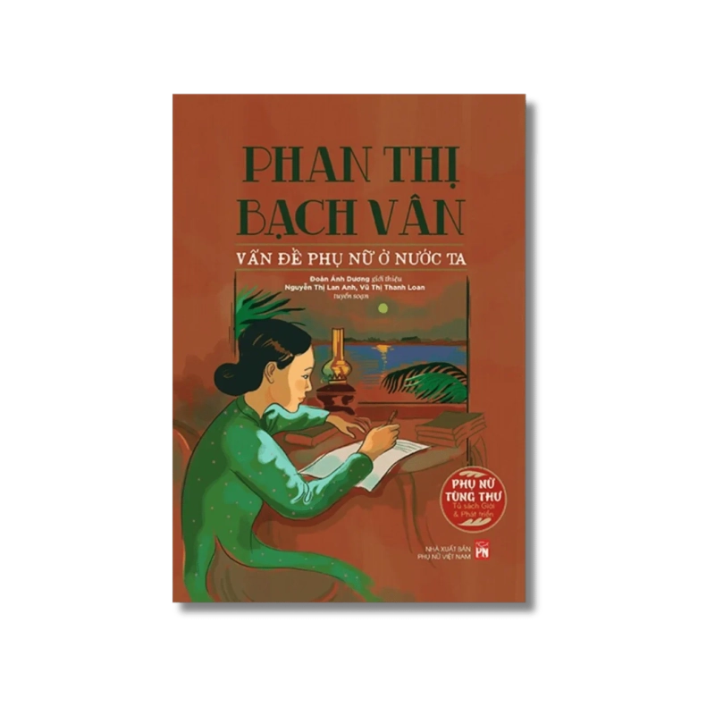 Phụ nữ tùng thư - Phan Thị Bạch Vân vấn đề phụ nữ ở nước ta - Đoàn Ánh Dương 730277