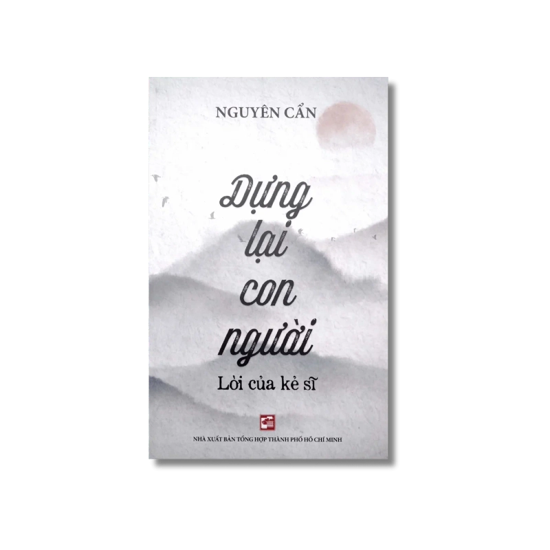 Dựng lại con người - Lời của kẻ sĩ - Nguyễn Cẩn 730311