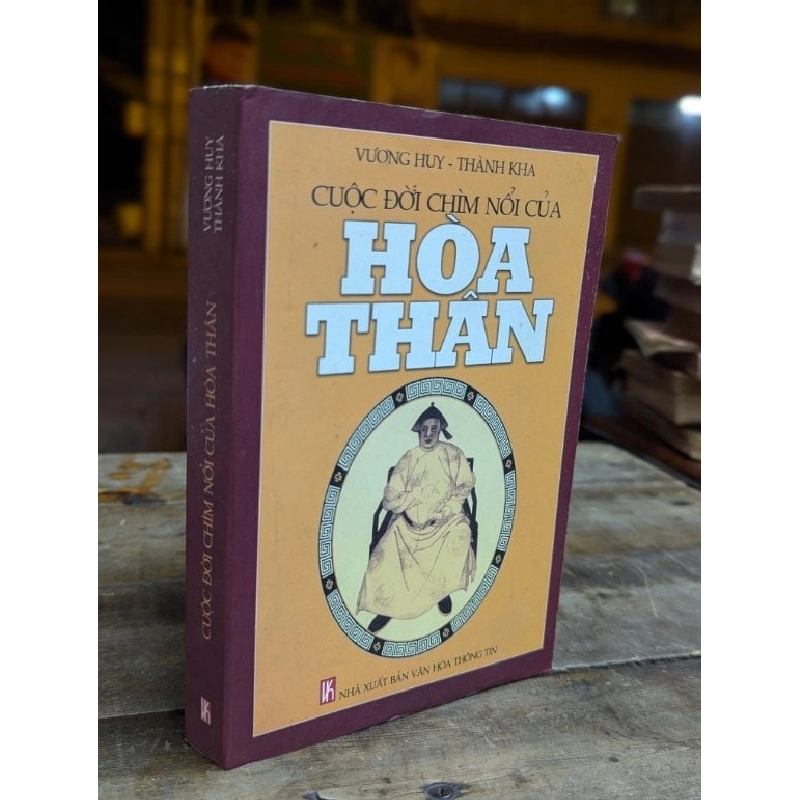 CUỘC ĐỜI CHÌM NỔI CỦA HOÀ THÂN - VƯƠNG HUY - THÀNH KHA 308952