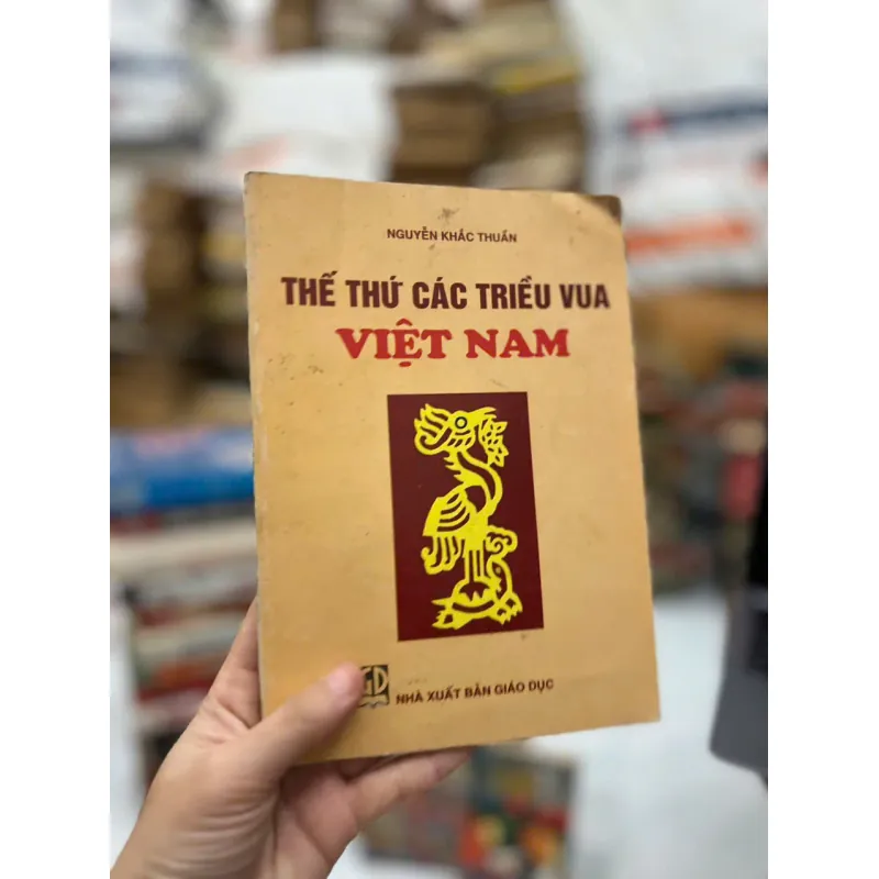 Thế Thứ Các Triều Vua Việt Nam - Nguyễn Khắc Thuần⭐ 706608