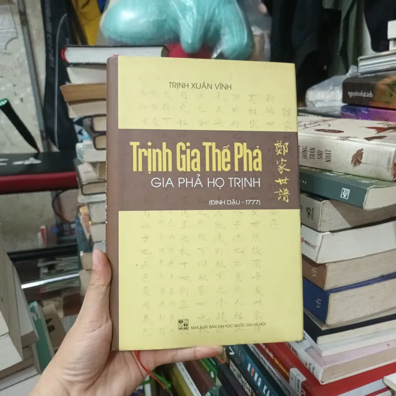 Trịnh Gia Thế Phả - Gia Phả Họ Trịnh ( Đinh Dậu 1777) - Trịnh Xuân Vĩnh 974588