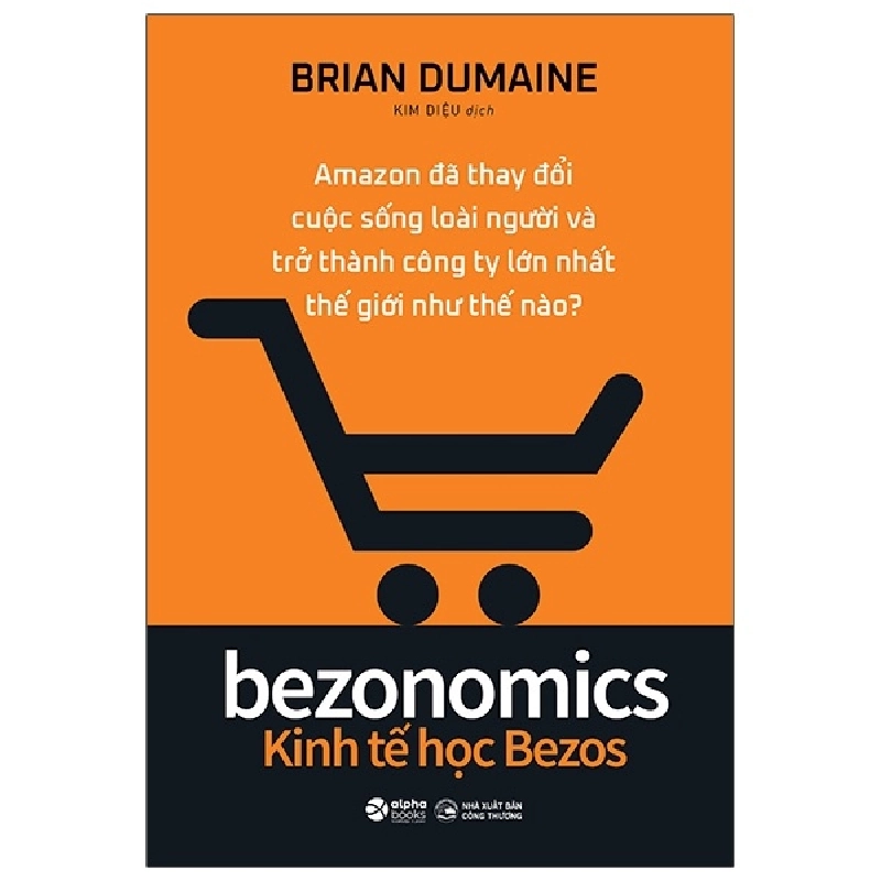 Bezonomics - Kinh Tế Học Bezos - Brian Dumaine 294455