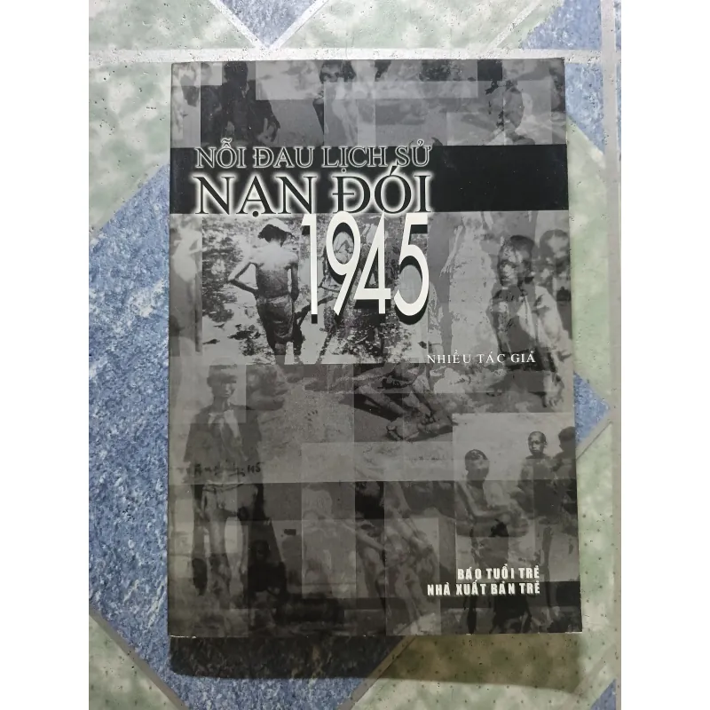 Nỗi đau lịch sử nạn đói 1945 - Nhiều tác giả 927802