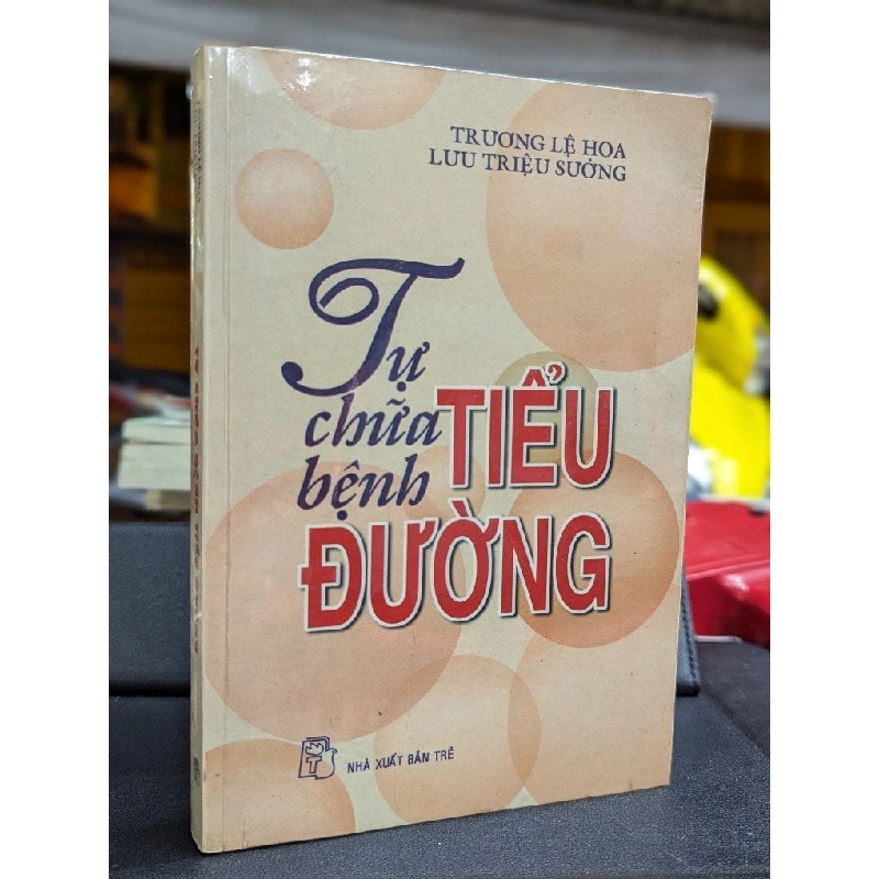 TỰ CHỮA BỆNH TIỂU ĐƯỜNG - TRƯƠNG LỆ HOA & LƯU TRIỆU SƯỞNG 222360