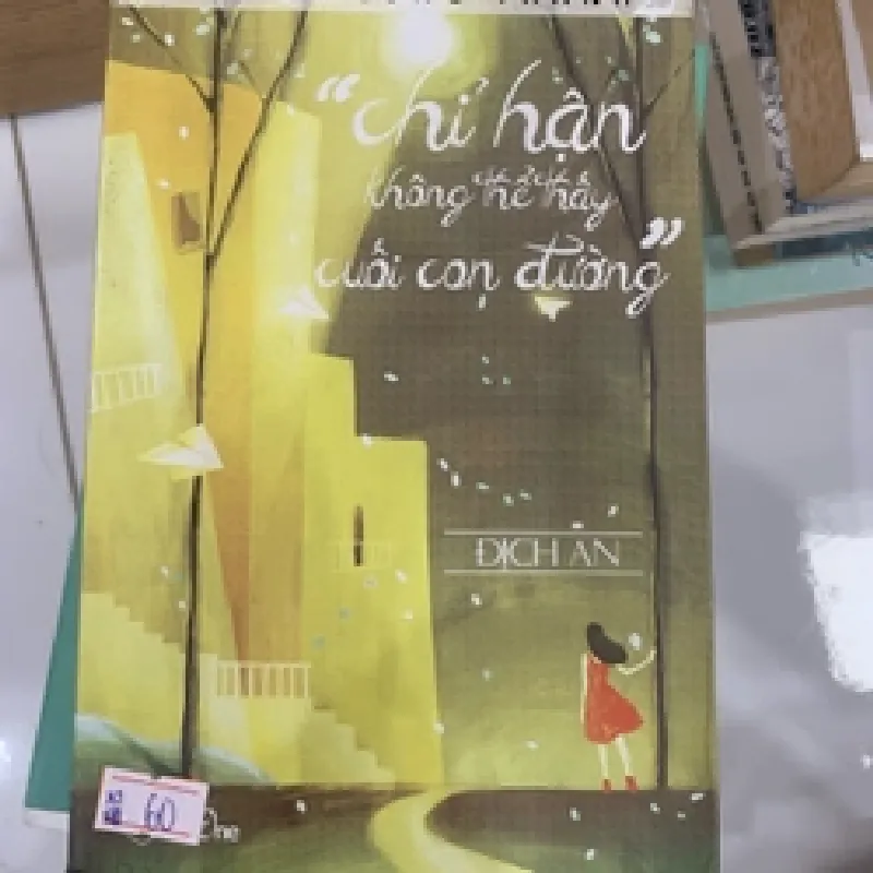 [Sách Cũ SCGR] Chỉ hận không thể thấy cuối con đường TKB1806 Truyện Ngôn Tình 684538