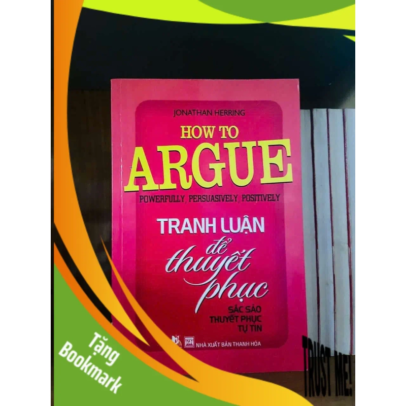 (TẶNG BOOKMARK) Tranh luận để thuyết phục - Jonathan Herring KỸ NĂNG RBK0810 954482