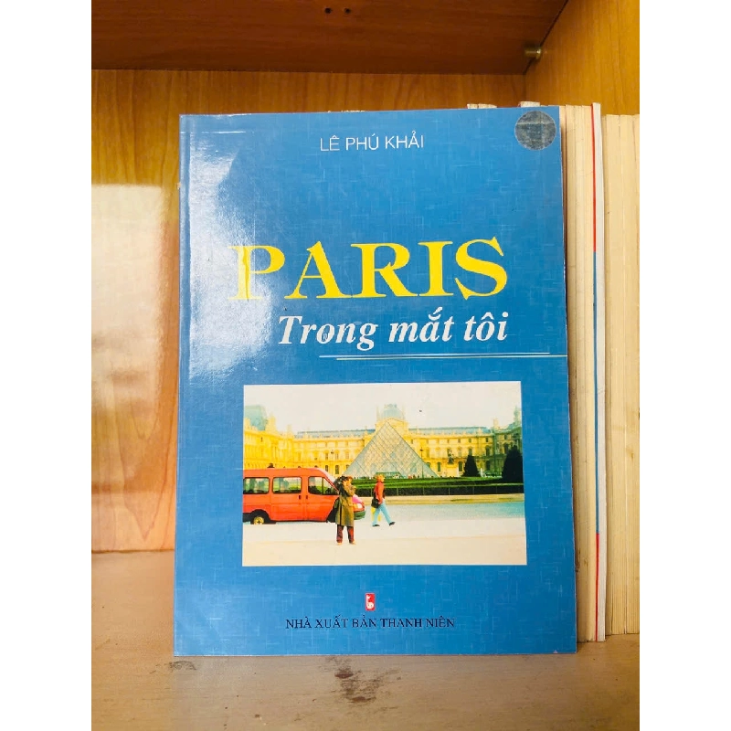 Paris trong mắt tôi / Lê Phú Khải Sách văn học VAVO3101 789996