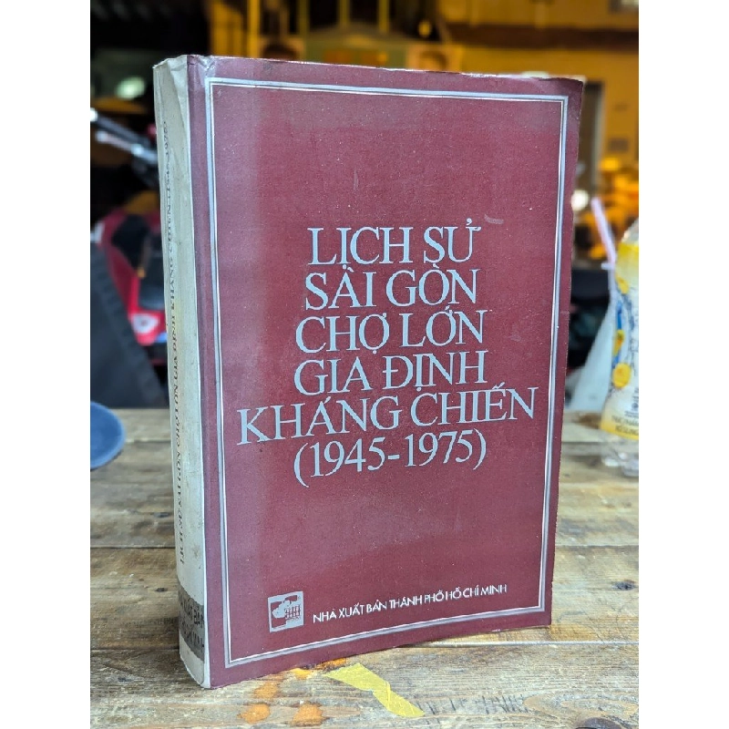 LỊCH SỬ SÀI GÒN CHỢ LỚN GIA ĐỊNH KHÁNG CHIẾN 1945-1975 323782