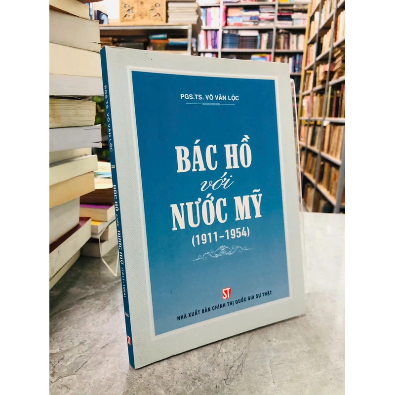 BÁC HỒ VỚI NƯỚC MỸ (1911-1954) - VÕ VĂN LỘC 540496